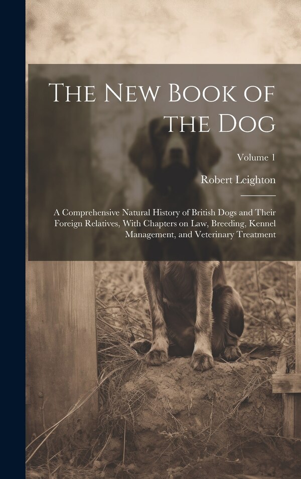 The New Book of the Dog by Robert 1859-1934 Leighton, Hardcover | Indigo Chapters