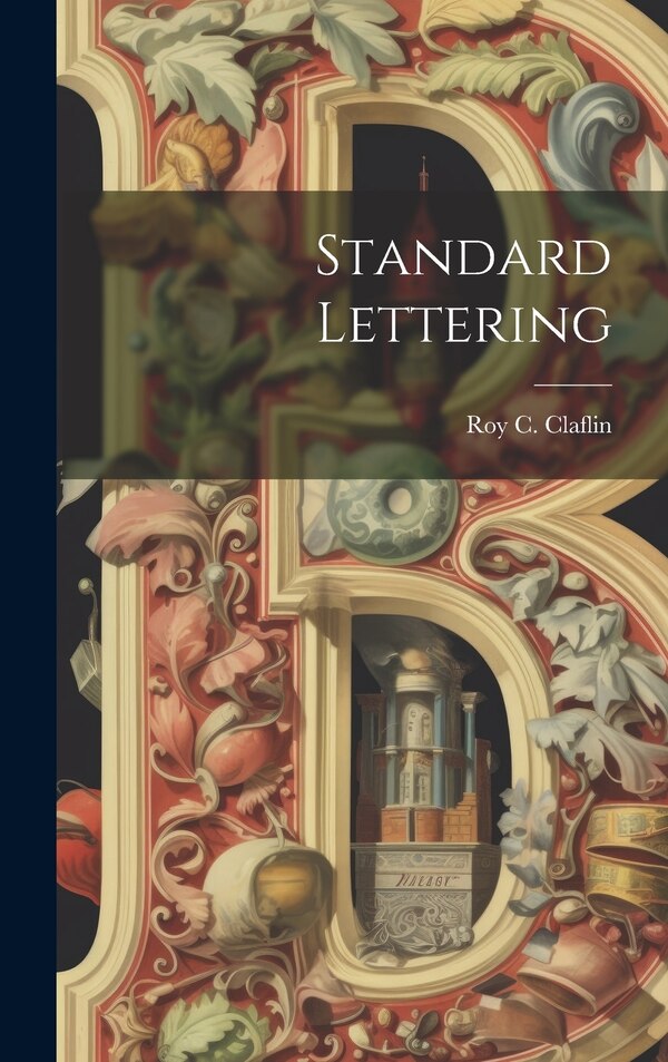 Standard Lettering by Roy C (Roy Cleon) 1883- Claflin, Hardcover | Indigo Chapters