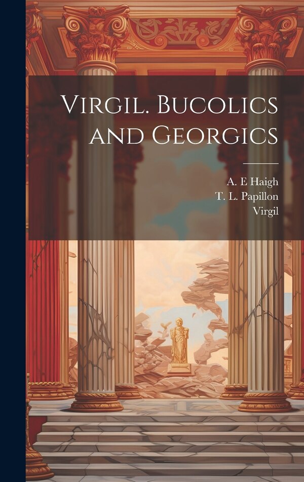 Virgil. Bucolics and Georgics, Hardcover | Indigo Chapters