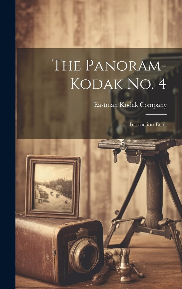 The Panoram-Kodak No. 4 by Eastman Kodak Company, Hardcover | Indigo Chapters