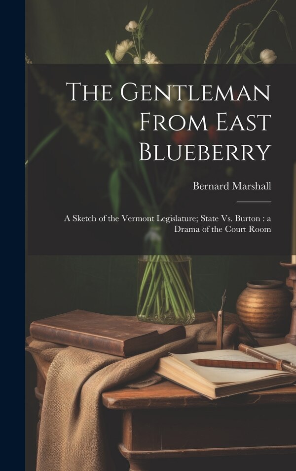 The Gentleman From East Blueberry by Bernard Marshall, Hardcover | Indigo Chapters