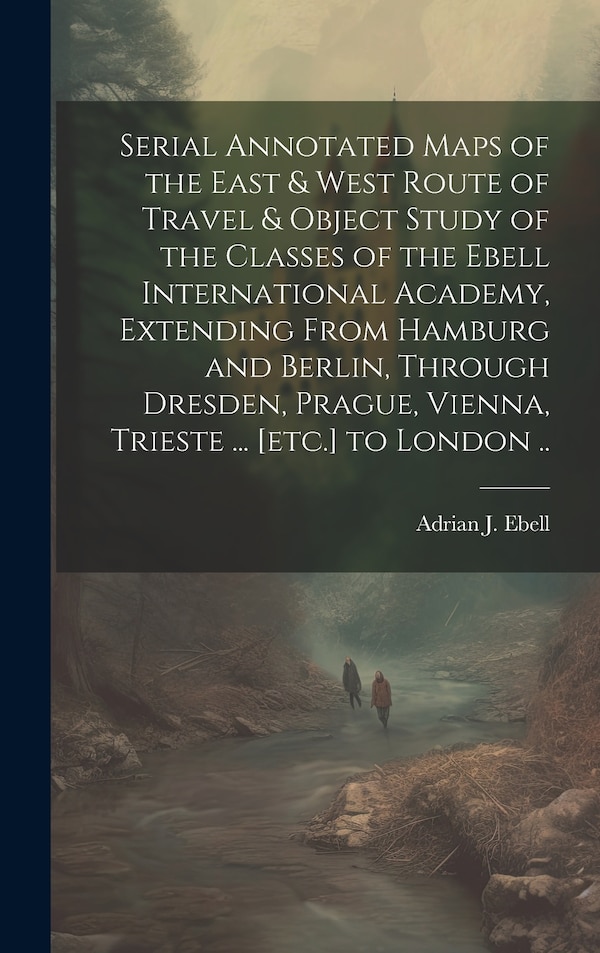 Serial Annotated Maps of the East & West Route of Travel & Object Study of the Classes of the Ebell International Academy Extending From