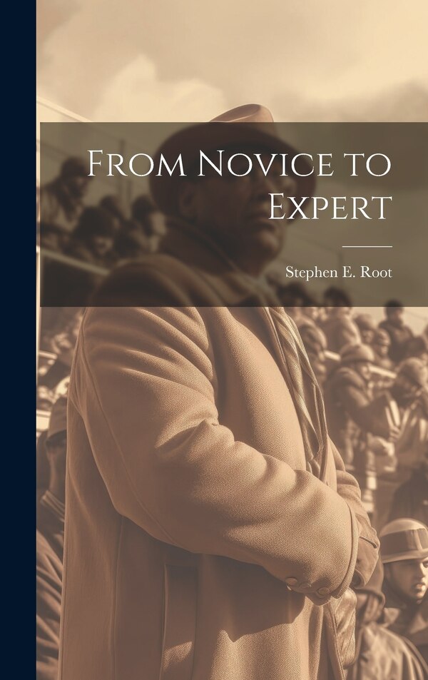 From Novice to Expert by Stephen E Root, Hardcover | Indigo Chapters