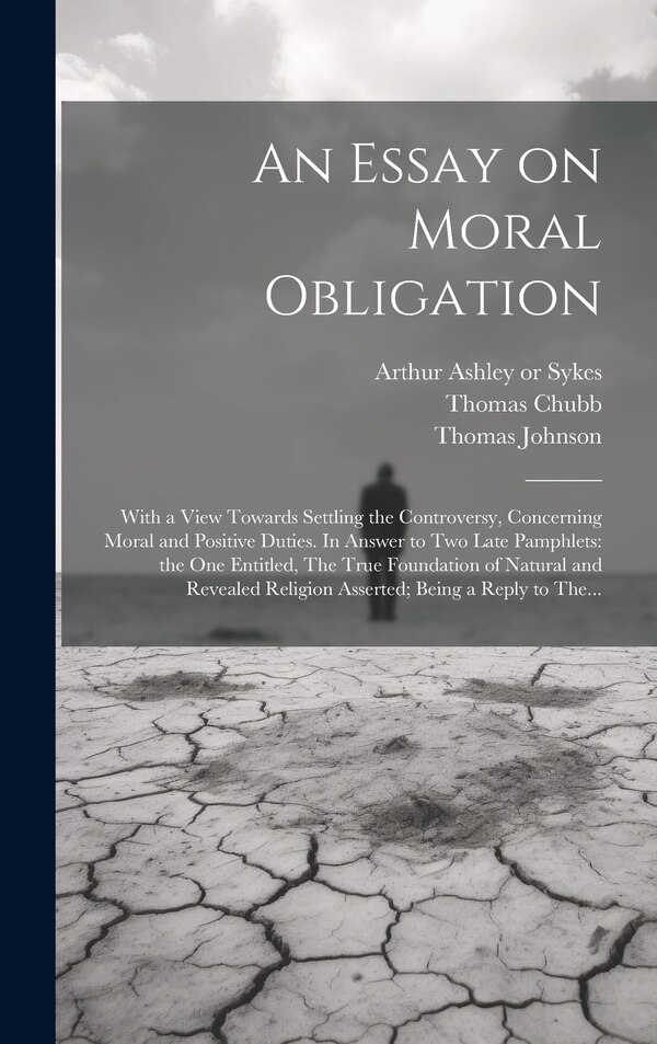 An Essay on Moral Obligation by Thomas 1679-1747 Chubb, Hardcover | Indigo Chapters