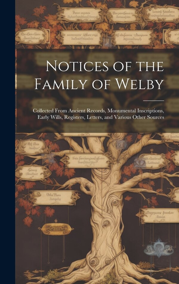 Notices of the Family of Welby by Anonymous, Hardcover | Indigo Chapters