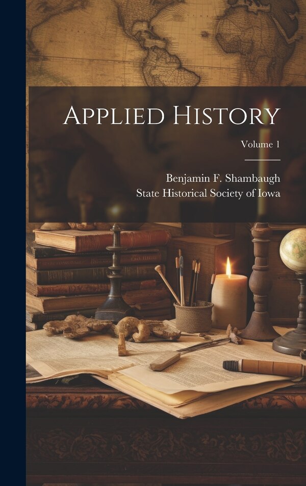 Applied History; Volume 1 by State Historical Society of Iowa, Hardcover | Indigo Chapters