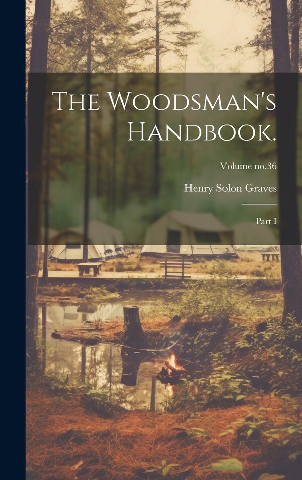 The Woodsman's Handbook by Henry Solon 1871-1951 Graves, Hardcover | Indigo Chapters