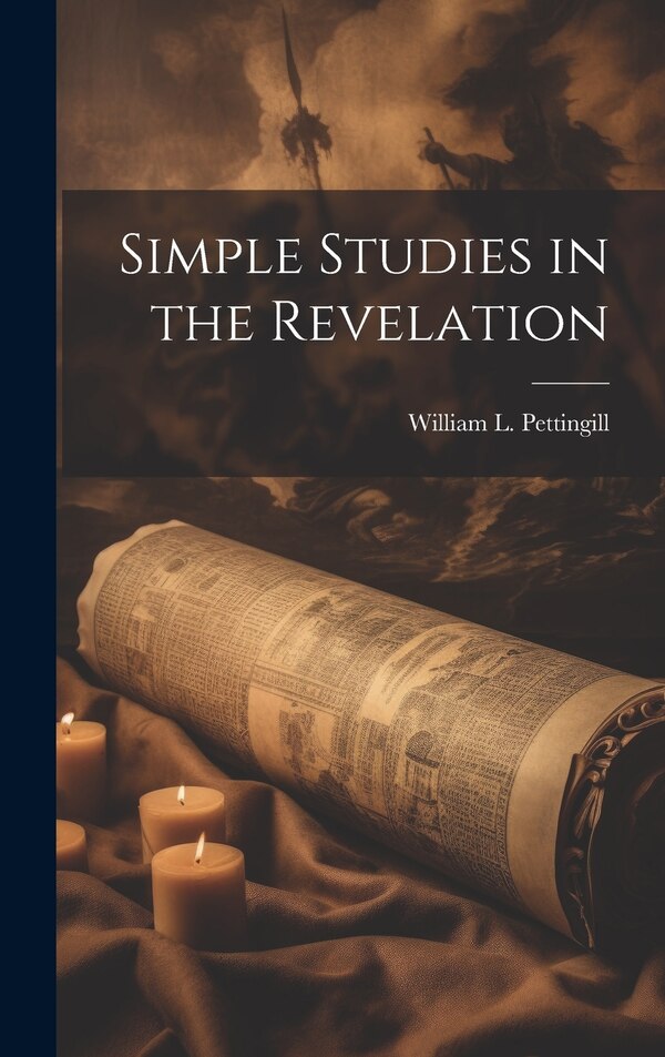 Simple Studies in the Revelation by William L (William Leroy) Pettingill, Hardcover | Indigo Chapters