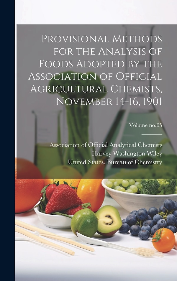 Provisional Methods for the Analysis of Foods Adopted by the Association of Official Agricultural Chemists November 14-16 1901; Volume