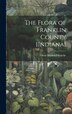 The Flora of Franklin County [Indiana] by Oscar Marion 1849-1936 Meyncke, Hardcover | Indigo Chapters