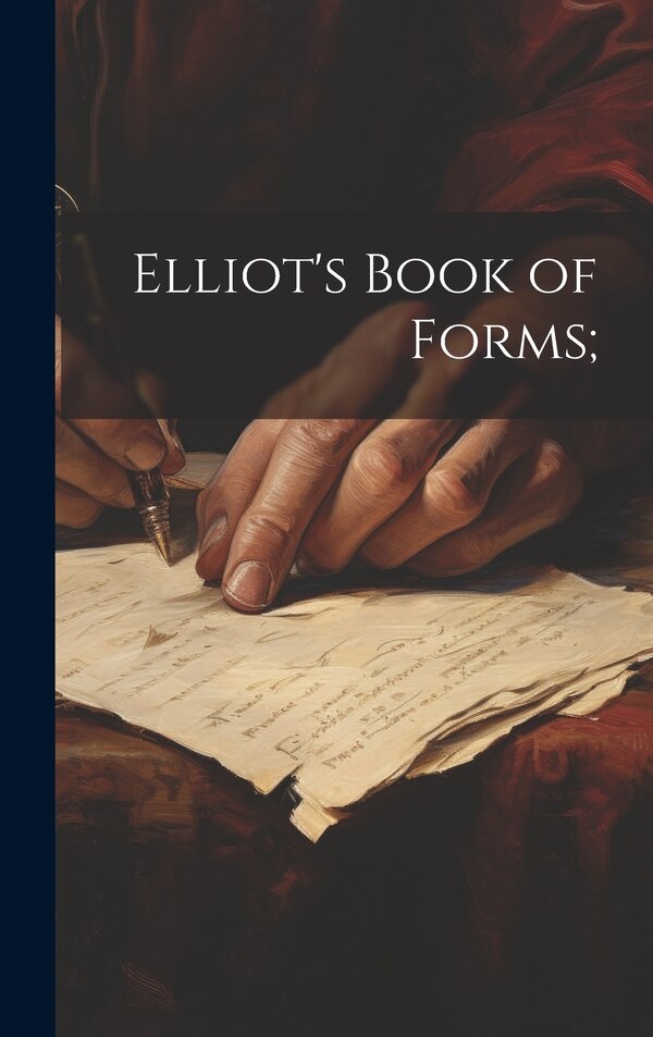 Elliot's Book of Forms; by Anonymous, Hardcover | Indigo Chapters