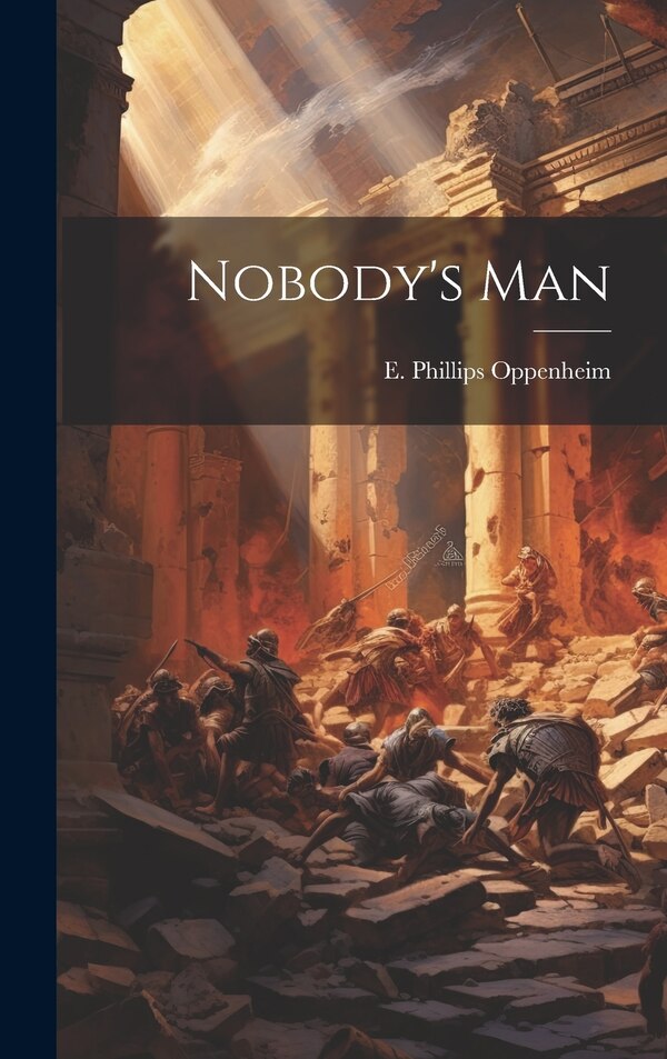 Nobody's Man by E Phillips Oppenheim, Hardcover | Indigo Chapters
