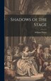 Shadows of the Stage by William Winter, Hardcover | Indigo Chapters