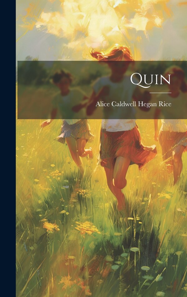 Quin by Alice Caldwell Hegan Rice, Hardcover | Indigo Chapters