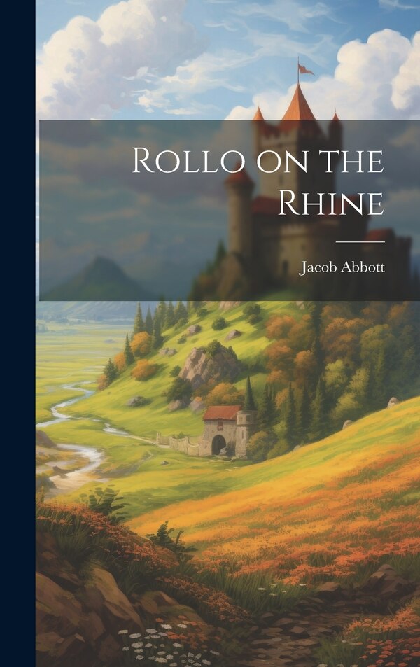 Rollo on the Rhine by Jacob Abbott, Hardcover | Indigo Chapters