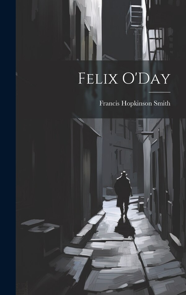 Felix O'Day by Francis Hopkinson Smith, Hardcover | Indigo Chapters