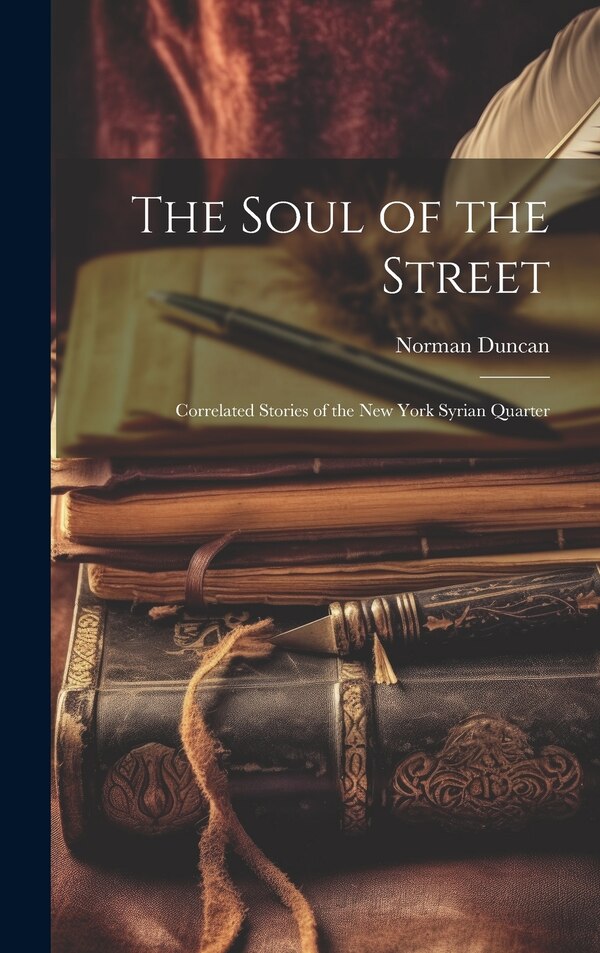 The Soul of the Street by Norman Duncan, Hardcover | Indigo Chapters