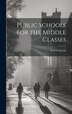 Public Schools for the Middle Classes by Earl Fortescue, Hardcover | Indigo Chapters