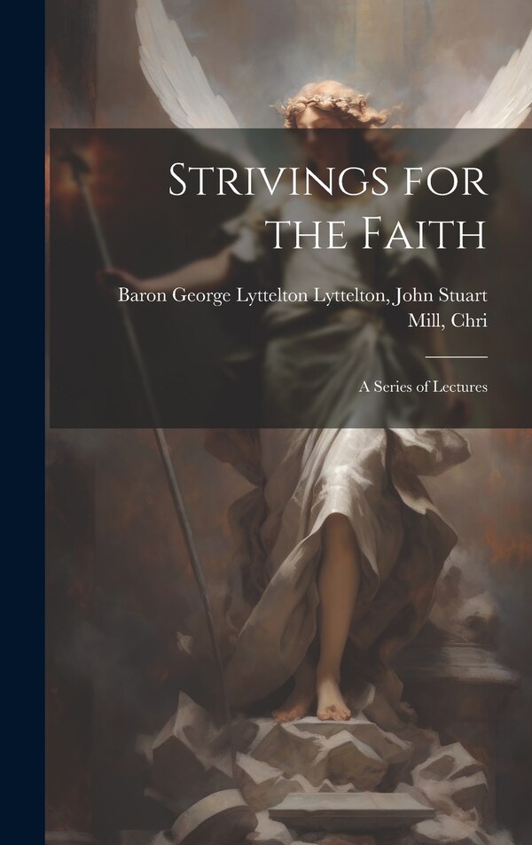 Strivings for the Faith by John Stuart George Lyttelton Lyttelton, Hardcover | Indigo Chapters