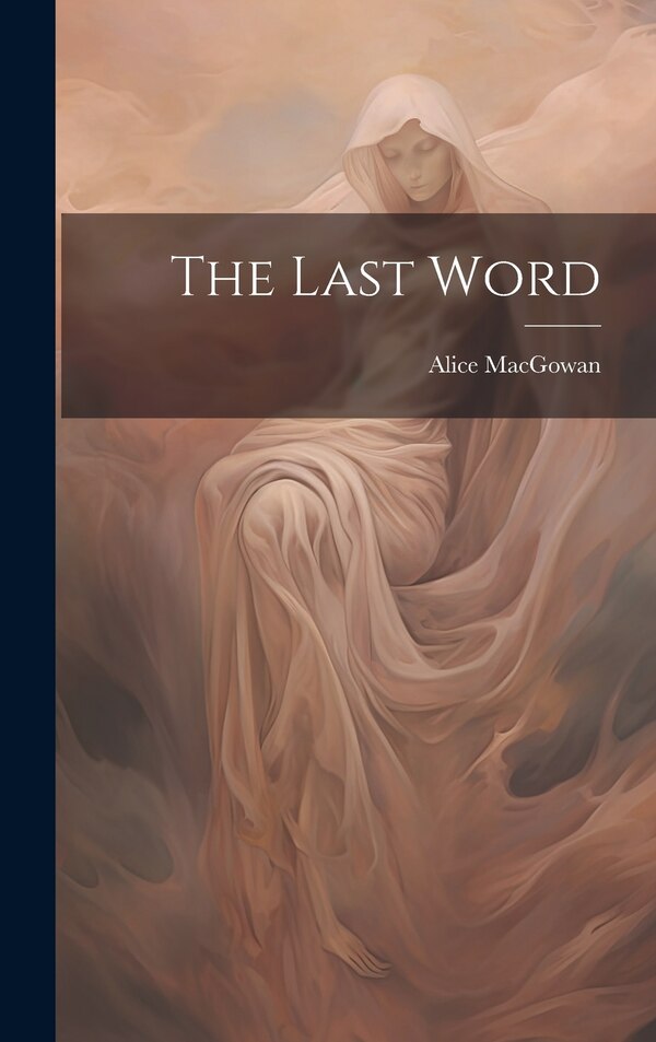 The Last Word by Alice MacGowan, Hardcover | Indigo Chapters