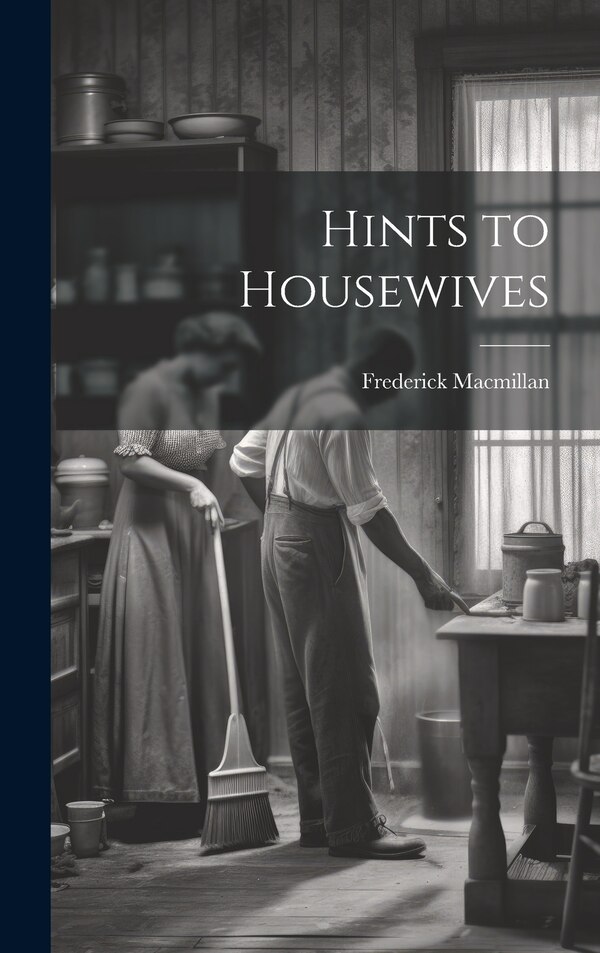 Hints to Housewives by Frederick Macmillan, Hardcover | Indigo Chapters
