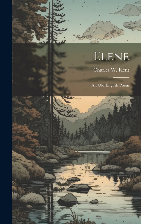 Elene by Charles W Kent, Hardcover | Indigo Chapters