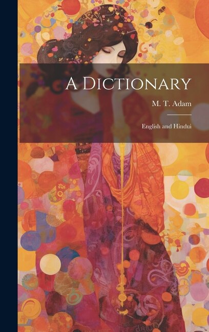 A Dictionary by M T Adam, Hardcover | Indigo Chapters