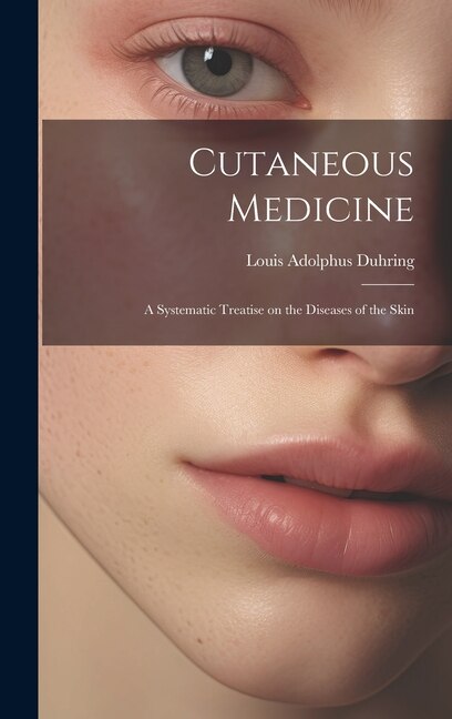 Cutaneous Medicine by Louis Adolphus Duhring, Hardcover | Indigo Chapters