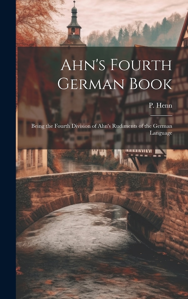 Ahn's Fourth German Book by P Henn, Hardcover | Indigo Chapters