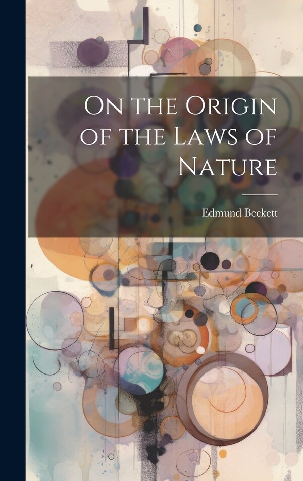 On the Origin of the Laws of Nature by Edmund Beckett, Hardcover | Indigo Chapters