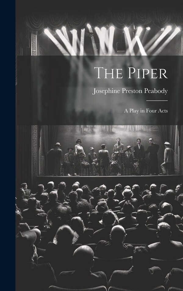 The Piper by Josephine Preston Peabody, Hardcover | Indigo Chapters
