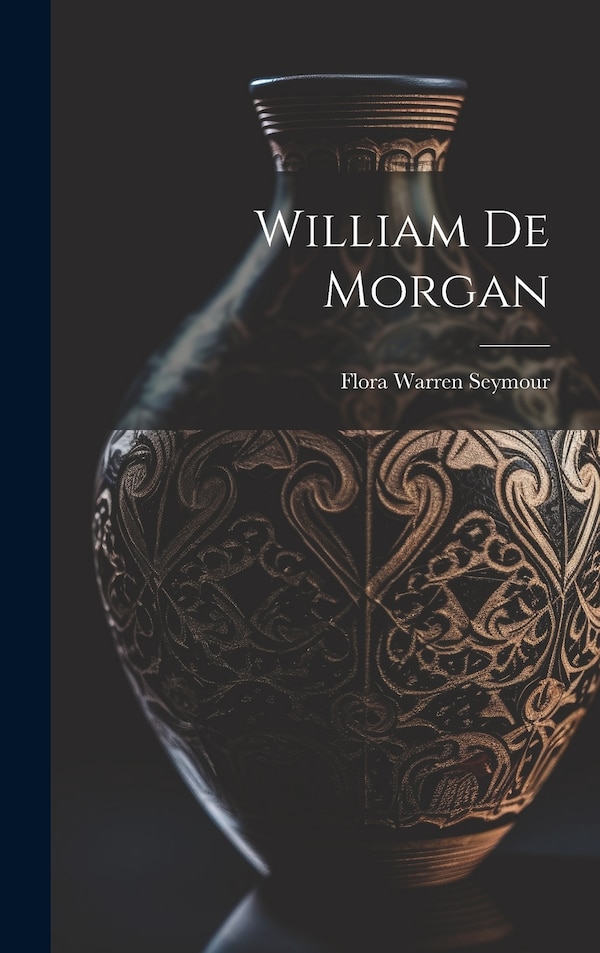 William de Morgan by Flora Warren Seymour, Hardcover | Indigo Chapters