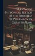 A Concise Historical Sketch of the Progress of Pharmacy in Great Britain by Jacob Bell, Hardcover | Indigo Chapters
