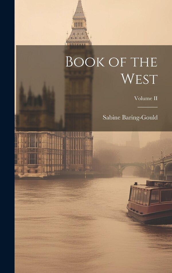 Book of the West; Volume II by Sabine Baring-Gould, Hardcover | Indigo Chapters