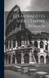 Les Moralistes Sous L'Empire Romain by Constant Martha, Hardcover | Indigo Chapters