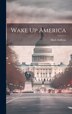 Wake Up America by Mark Sullivan, Hardcover | Indigo Chapters
