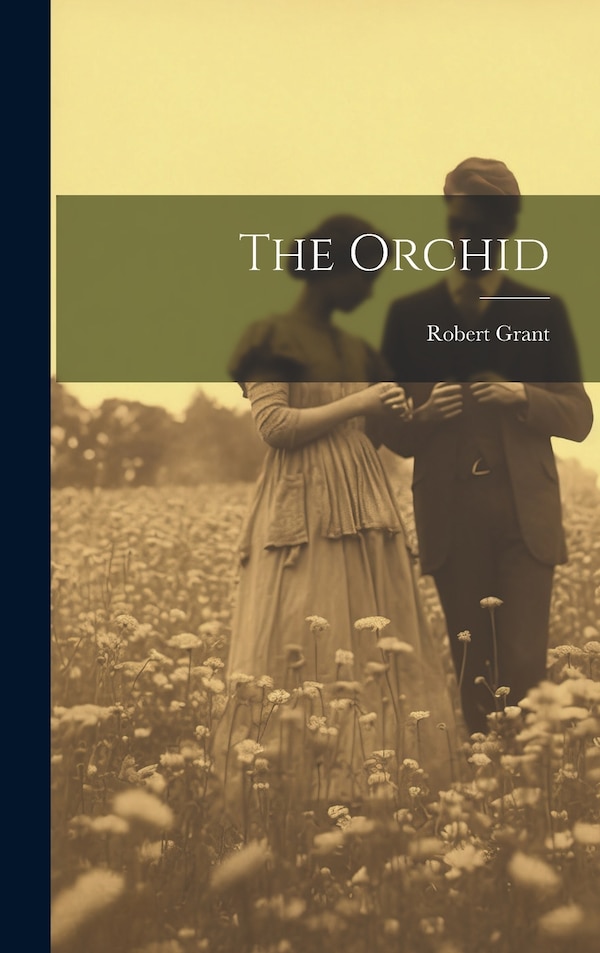 The Orchid by Robert Grant, Hardcover | Indigo Chapters