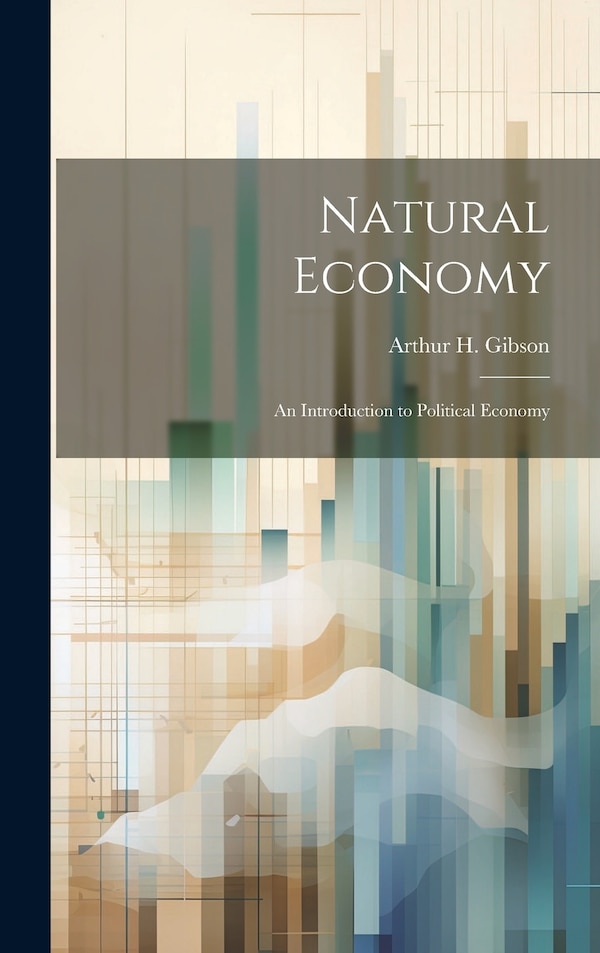 Natural Economy by Arthur H Gibson, Hardcover | Indigo Chapters