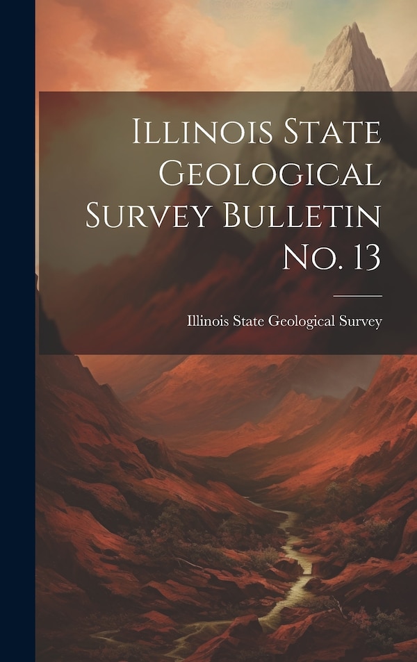 Illinois State Geological Survey Bulletin No. 13, Hardcover | Indigo Chapters