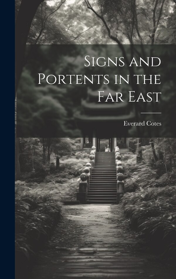 Signs and Portents in the Far East by Everard Cotes, Hardcover | Indigo Chapters
