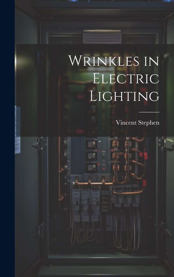 Wrinkles in Electric Lighting by Vincent Stephen, Hardcover | Indigo Chapters