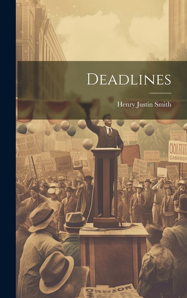 Deadlines by Henry Justin Smith, Hardcover | Indigo Chapters