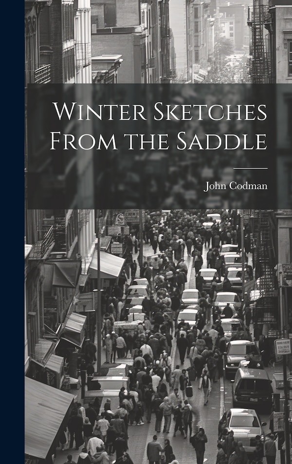 Winter Sketches From the Saddle by John Codman, Hardcover | Indigo Chapters