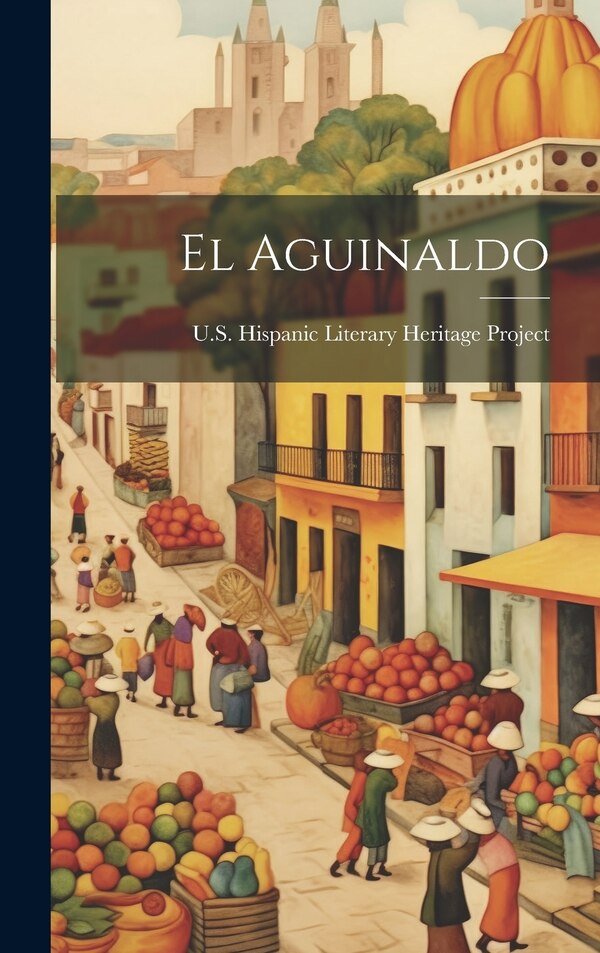 El Aguinaldo by U S Hispanic Literary Herit Project, Hardcover | Indigo Chapters