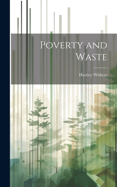 Poverty and Waste by Hartley Withers, Hardcover | Indigo Chapters