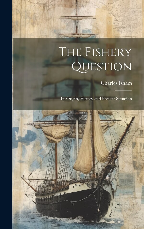 The Fishery Question by Charles Isham, Hardcover | Indigo Chapters