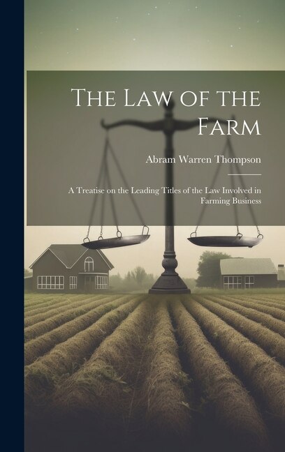 The Law of the Farm by Abram Warren Thompson, Hardcover | Indigo Chapters