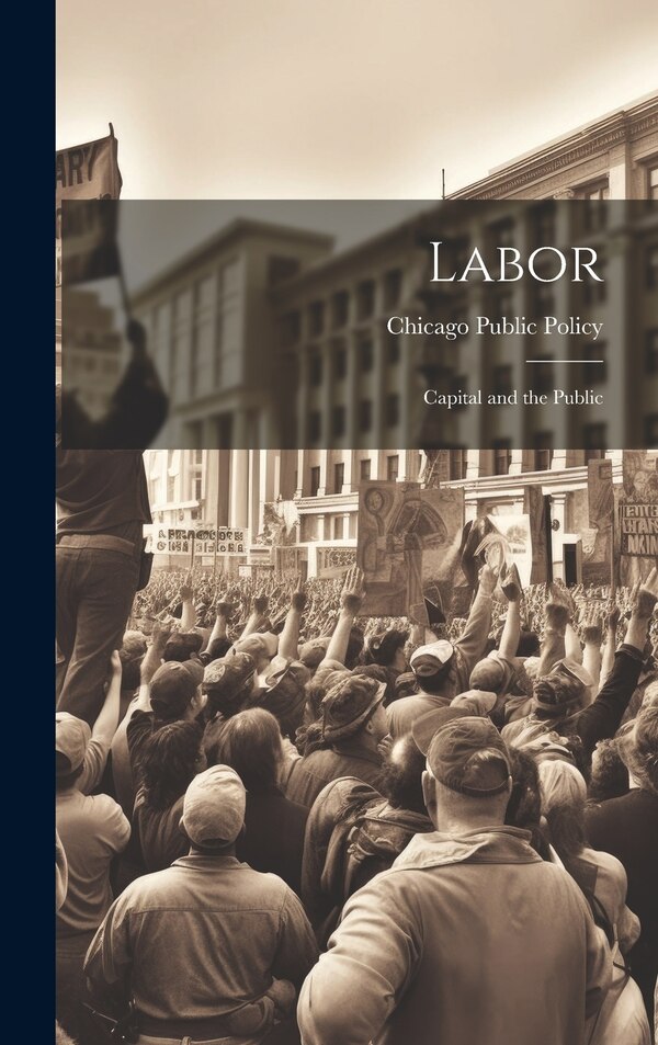 Labor by Public Policy Chicago, Hardcover | Indigo Chapters