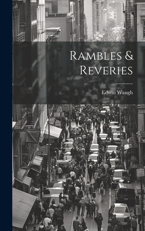 Rambles & Reveries by Edwin Waugh, Hardcover | Indigo Chapters