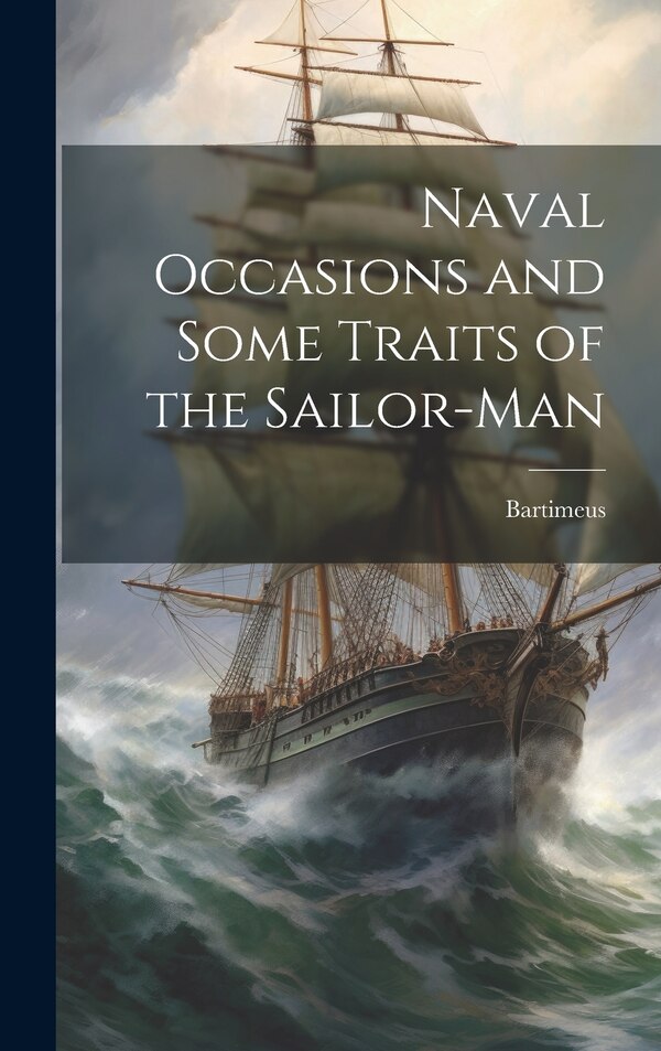 Naval Occasions and Some Traits of the Sailor-man by Bartimeus Bartimeus, Hardcover | Indigo Chapters